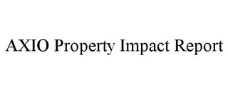 AXIO PROPERTY IMPACT REPORT