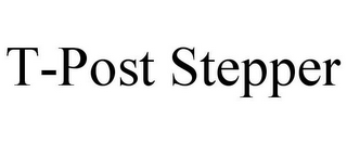 T-POST STEPPER