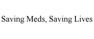 SAVING MEDS, SAVING LIVES