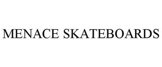 MENACE SKATEBOARDS