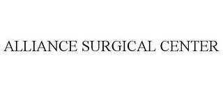 ALLIANCE SURGICAL CENTER