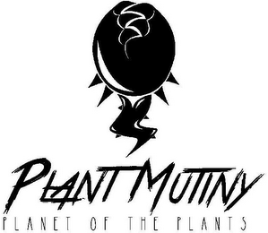PLANT MUTINY PLANET OF THE PLANTS