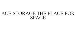 ACE STORAGE THE PLACE FOR SPACE