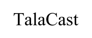 TALACAST