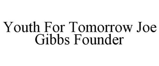 YOUTH FOR TOMORROW JOE GIBBS FOUNDER