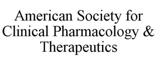 AMERICAN SOCIETY FOR CLINICAL PHARMACOLOGY & THERAPEUTICS