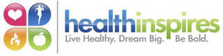 HEALTHINSPIRES LIVE HEALTHY. DREAM BIG. BE BOLD.