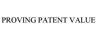 PROVING PATENT VALUE