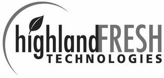 HIGHLANDFRESH TECHNOLOGIES