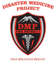 DISASTER MEDICINE PROJECT DMP FIRE DISTRICT 1 SELF-RELIANCE REIGNS