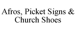 AFROS, PICKET SIGNS & CHURCH SHOES