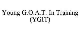 YOUNG G.O.A.T. IN TRAINING (YGIT)
