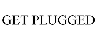 GET PLUGGED