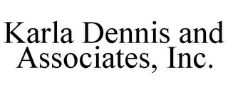 KARLA DENNIS AND ASSOCIATES, INC.