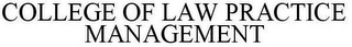 COLLEGE OF LAW PRACTICE MANAGEMENT