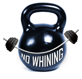 NO WHINING