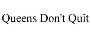 QUEENS DON'T QUIT