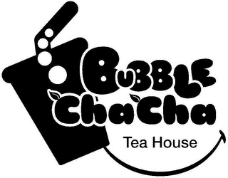 BUBBLE CHA CHA TEA HOUSE