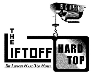 HOIST THE LIFTOFF HARD TOP THE LIFTOFF HARD TOP HOIST