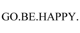 GO.BE.HAPPY.