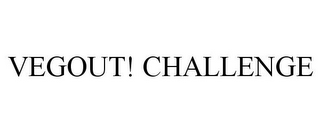 VEGOUT! CHALLENGE