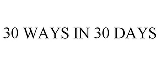 30 WAYS IN 30 DAYS