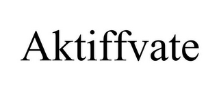 AKTIFFVATE