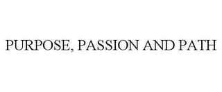 PURPOSE, PASSION AND PATH