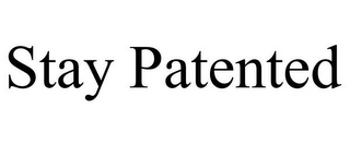 STAY PATENTED