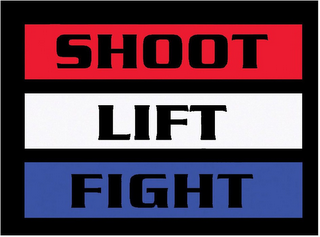 SHOOT LIFT FIGHT