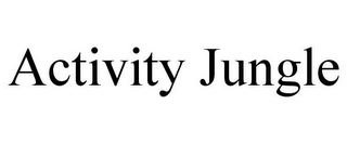 ACTIVITY JUNGLE