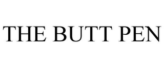 THE BUTT PEN
