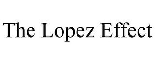 THE LOPEZ EFFECT