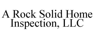 A ROCK SOLID HOME INSPECTION, LLC