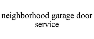 NEIGHBORHOOD GARAGE DOOR SERVICE