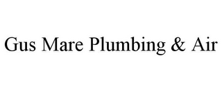 GUS MARE PLUMBING & AIR