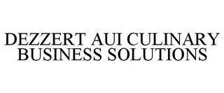 DEZZERT AUI CULINARY BUSINESS SOLUTIONS