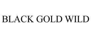 BLACK GOLD WILD