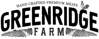 GREENRIDGE FARM HAND CRAFTED PREMIUM MEATS