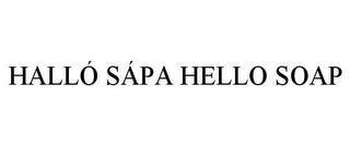 HALLÓ SÁPA HELLO SOAP