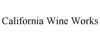 CALIFORNIA WINE WORKS