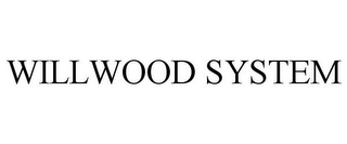 WILLWOOD SYSTEM