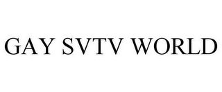 GAY SVTV WORLD