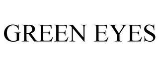GREEN EYES