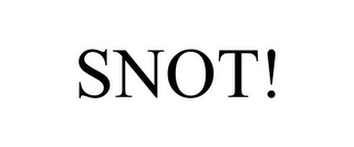SNOT!