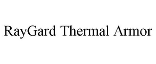 RAYGARD THERMAL ARMOR