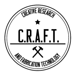 CREATIVE RESEARCH C.R.A.F.T. AND FABRICATION TECHNOLOGY