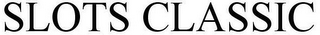 SLOTS CLASSIC