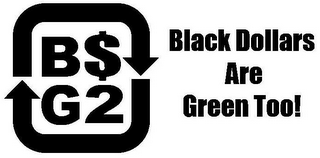 B$G2 BLACK DOLLARS ARE GREEN TOO!