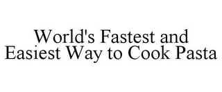 WORLD'S FASTEST AND EASIEST WAY TO COOK PASTA